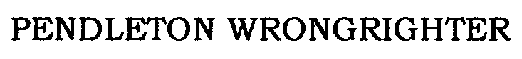 Trademark Logo PENDLETON WRONGRIGHTER