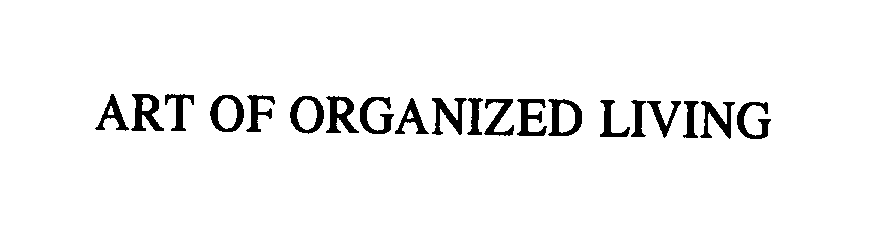  ART OF ORGANIZED LIVING