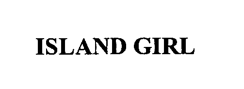 Trademark Logo ISLAND GIRL