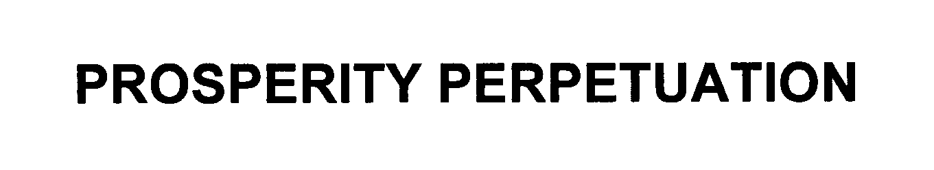 Trademark Logo PROSPERITY PERPETUATION