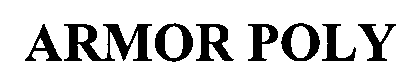 Trademark Logo ARMOR POLY