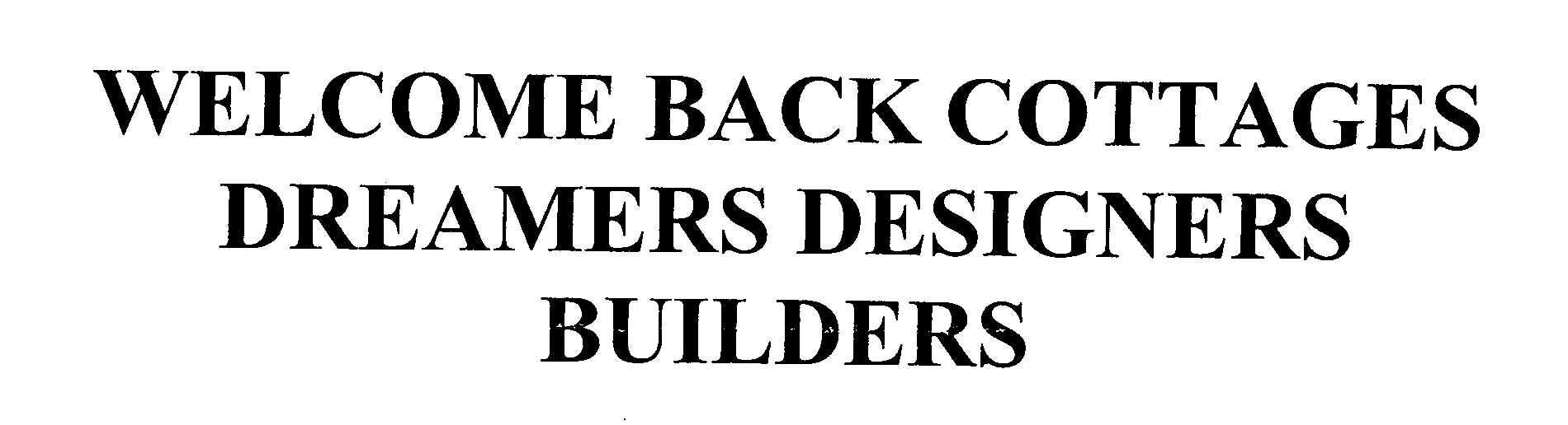  WELCOME BACK COTTAGES DREAMERS DESIGNERS BUILDERS