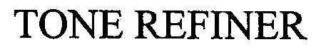 Trademark Logo TONE REFINER