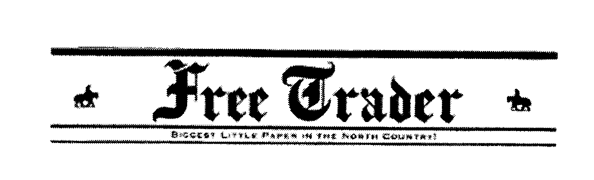  FREE TRADER BIGGEST LITTLE PAPER IN THE NORTH COUNTRY