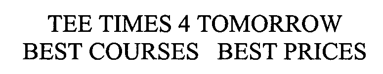 TEE TIMES 4 TOMORROW BEST COURSES BEST PRICES
