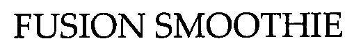 Trademark Logo FUSION SMOOTHIE