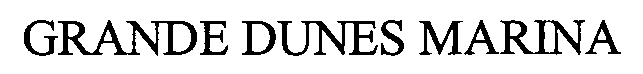 Trademark Logo GRANDE DUNES MARINA