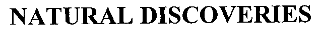 Trademark Logo NATURAL DISCOVERIES