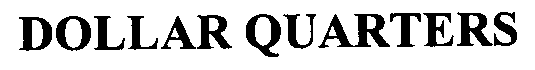 Trademark Logo DOLLAR QUARTERS
