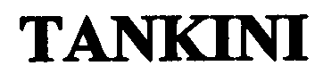Trademark Logo TANKINI