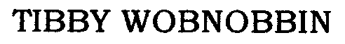 Trademark Logo TIBBY WOBNOBBIN