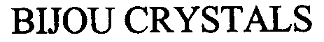 Trademark Logo BIJOU CRYSTALS