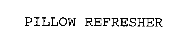 Trademark Logo PILLOW REFRESHER