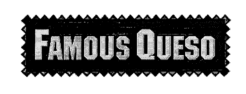 Trademark Logo FAMOUS QUESO