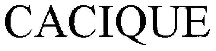 Trademark Logo CACIQUE