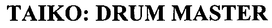 Trademark Logo TAIKO: DRUM MASTER