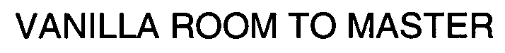 Trademark Logo VANILLA ROOM TO MASTER