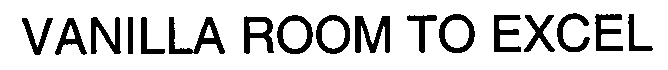 Trademark Logo VANILLA ROOM TO EXCEL