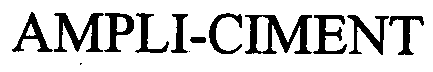 Trademark Logo AMPLI-CIMENT