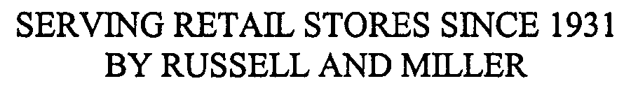 Trademark Logo SERVING RETAIL STORES SINCE 1931 BY RUSSELL AND MILLER