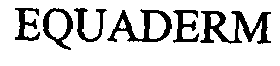Trademark Logo EQUADERM