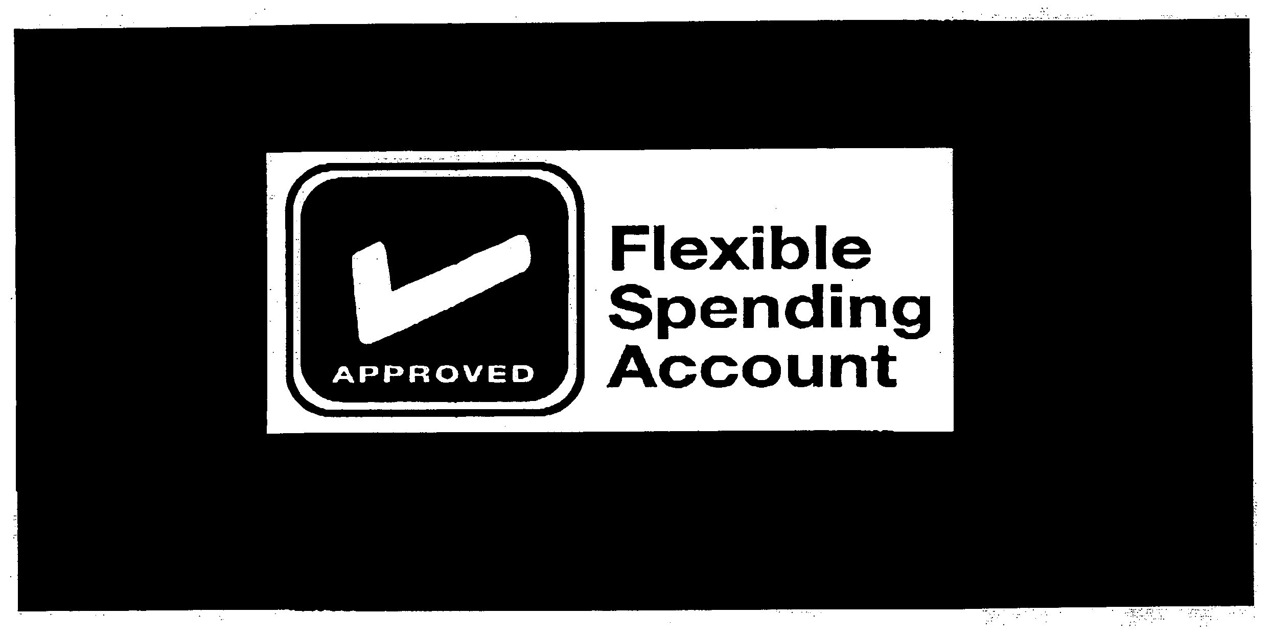  FLEXIBLE SPENDING ACCOUNT APPROVED