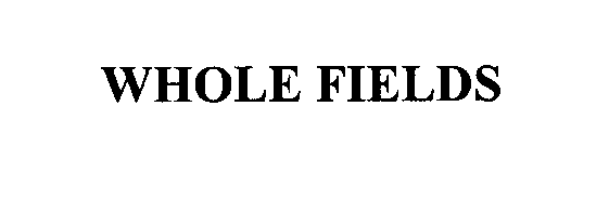 Trademark Logo WHOLE FIELDS