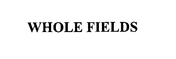 Trademark Logo WHOLE FIELDS