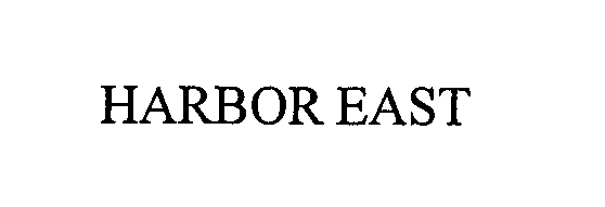 Trademark Logo HARBOR EAST