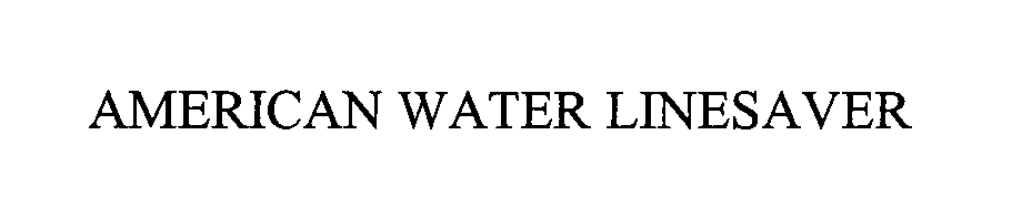 Trademark Logo AMERICAN WATER LINESAVER