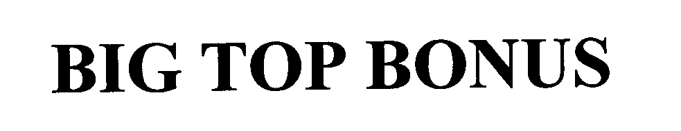 Trademark Logo BIG TOP BONUS