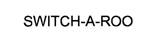 Trademark Logo SWITCH-A-ROO