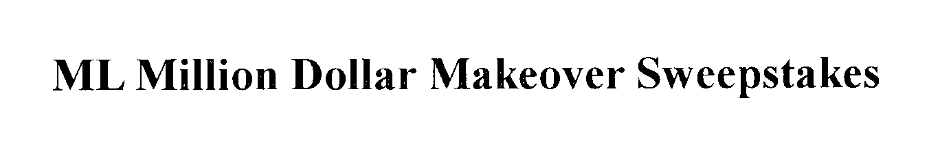 Trademark Logo ML MILLION DOLLAR MAKEOVER SWEEPSTAKES