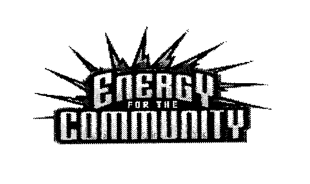 Trademark Logo ENERGY FOR THE COMMUNITY