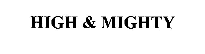 Trademark Logo HIGH & MIGHTY