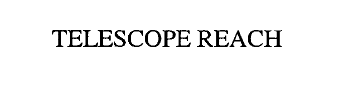 Trademark Logo TELESCOPE REACH