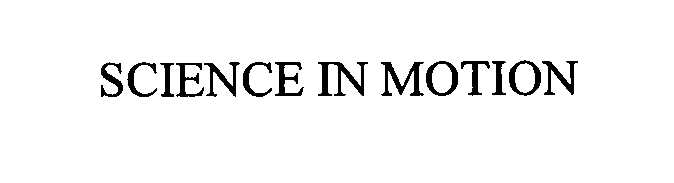 Trademark Logo SCIENCE IN MOTION