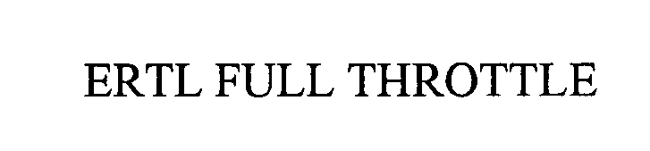 Trademark Logo ERTL FULL THROTTLE