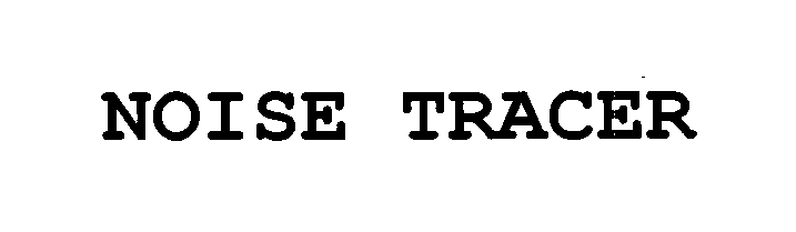 NOISE TRACER
