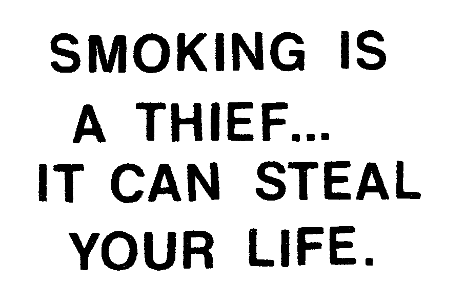 Trademark Logo SMOKING IS A THIEF...IT CAN STEAL YOUR LIFE.