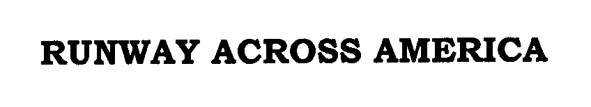 Trademark Logo RUNWAY ACROSS AMERICA