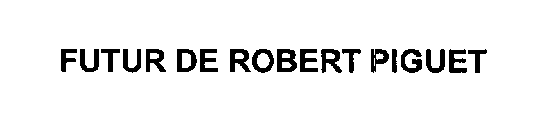 Trademark Logo FUTUR DE ROBERT PIGUET