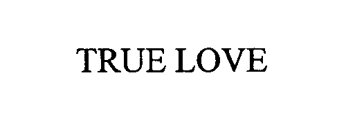 Trademark Logo TRUE LOVE