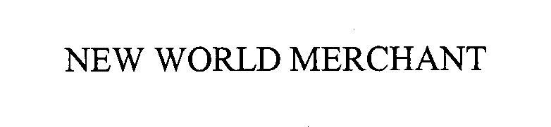 Trademark Logo NEW WORLD MERCHANT