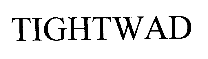 TIGHTWAD