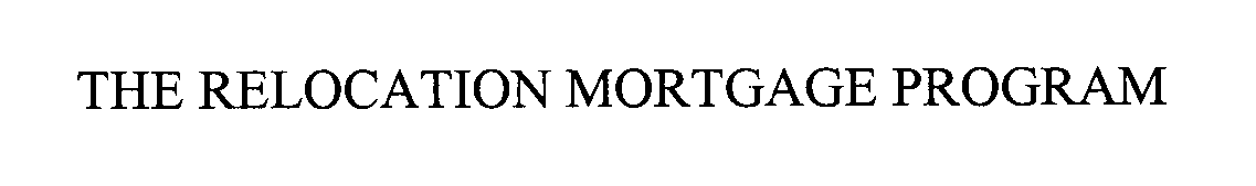 Trademark Logo THE RELOCATION MORTGAGE PROGRAM