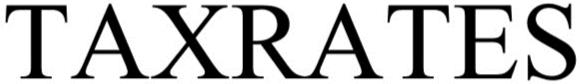 Trademark Logo TAXRATES