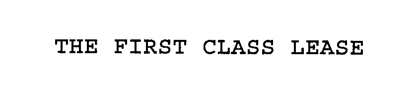  THE FIRST CLASS LEASE