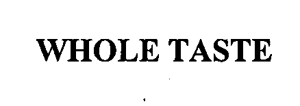 Trademark Logo WHOLE TASTE