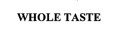 Trademark Logo WHOLE TASTE